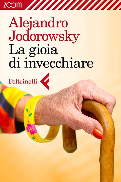 La gioia di invecchiare - Alejandro Jodorowsky,Michela Finassi Parolo - ebook