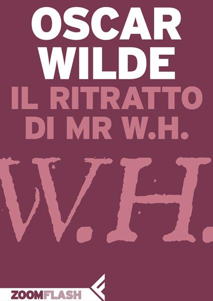 Il ritratto di Mr. W. H. - Oscar Wilde,Silvia Rota Sperti - ebook