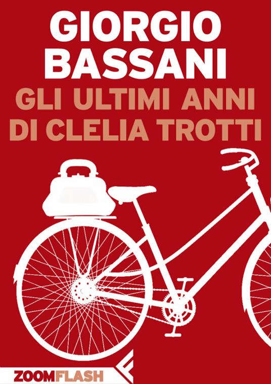 Gli ultimi anni di Clelia Trotti - Giorgio Bassani - ebook