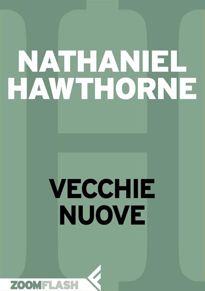 Vecchie nuove - Nathaniel Hawthorne,Sara Antonelli - ebook