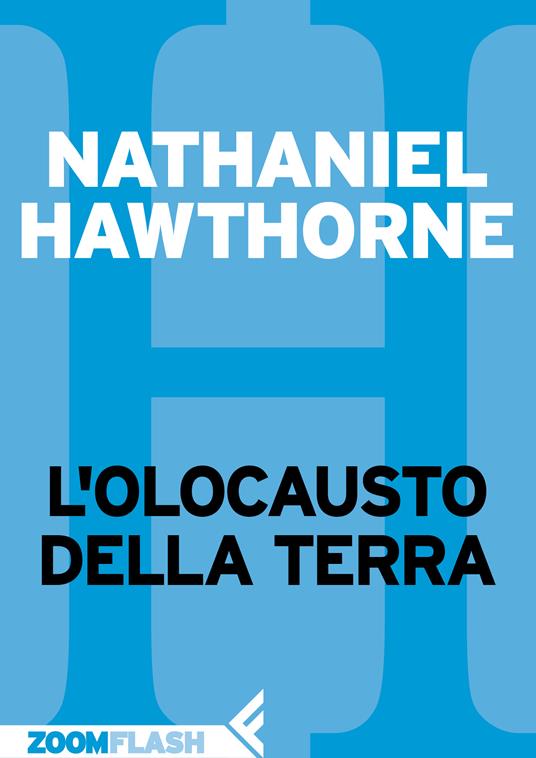 L' olocausto della Terra - Nathaniel Hawthorne,Sara Antonelli - ebook