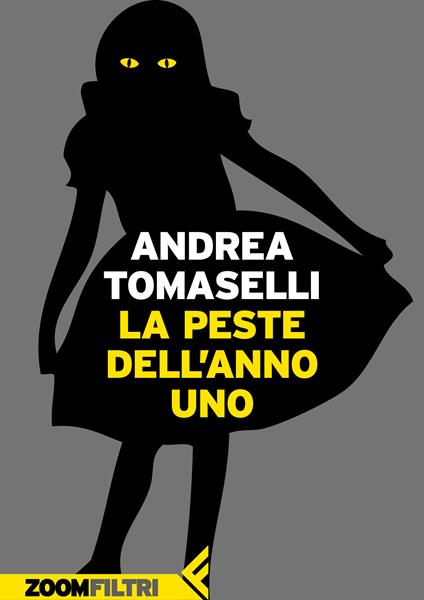 La peste dell'anno uno - Andrea Tomaselli,Sergio Altieri - ebook