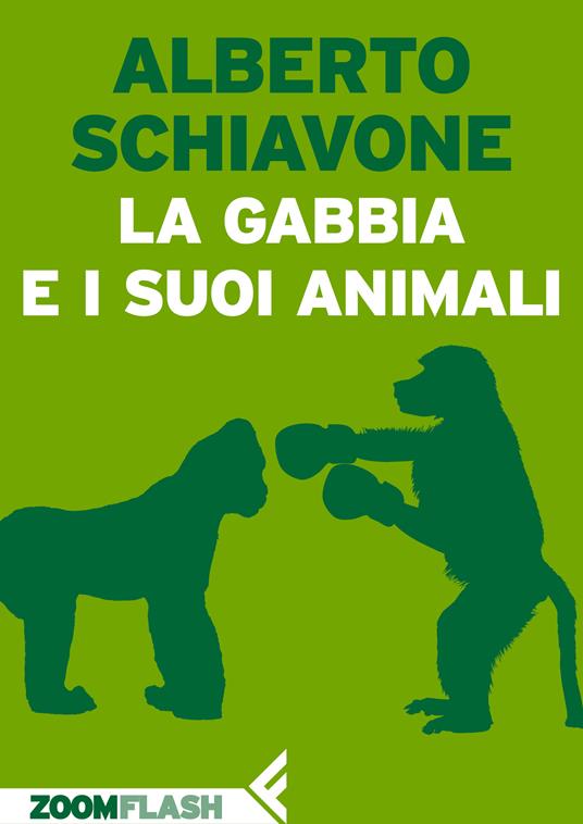 La gabbia e i suoi animali - Alberto Schiavone - ebook
