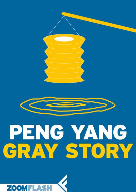 Gray story. Ediz. italiana - Peng Yang,Silvia Pozzi - ebook