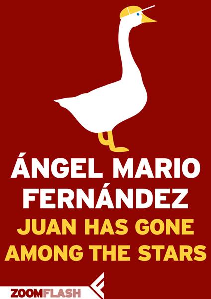 Juan Has Gone Among The Stars - Ángel Mario Fernández - ebook