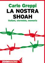 La nostra Shoah. Italiani, sterminio, memoria