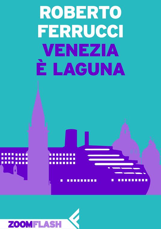 Venezia è laguna - Roberto Ferrucci - ebook