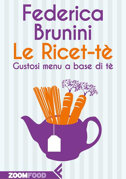 Le Ricet-tè. Gustosi menu a base di tè - Federica Brunini - ebook