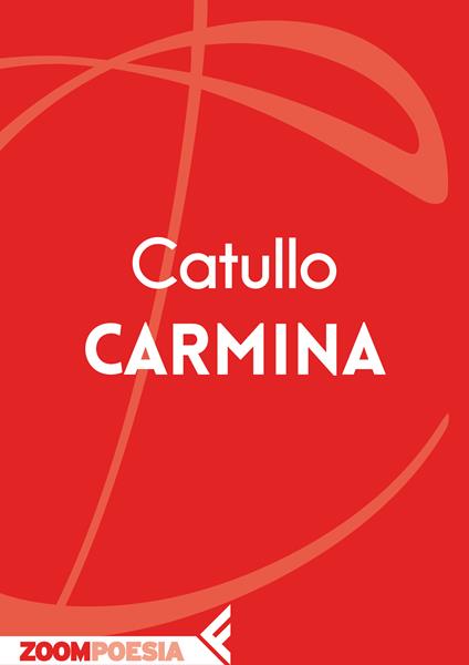 Carmina - G. Valerio Catullo,Nicola Gardini - ebook