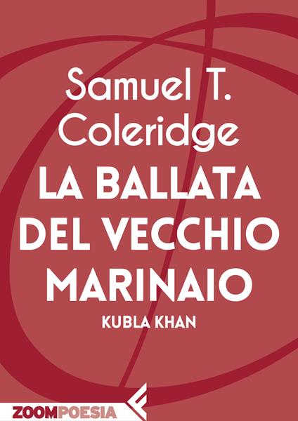 La ballata del vecchio marinaio-Kubla Khan - Samuel Taylor Coleridge,Alessandro Ceni - ebook