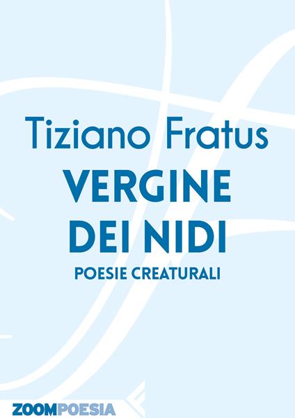 Vergine dei nidi. Poesie creaturali - Tiziano Fratus - ebook