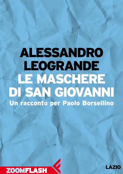 Le maschere di San Giovanni. Un racconto per Paolo Borsellino - Alessandro Leogrande,Marco Balzano,Gianni Biondillo - ebook