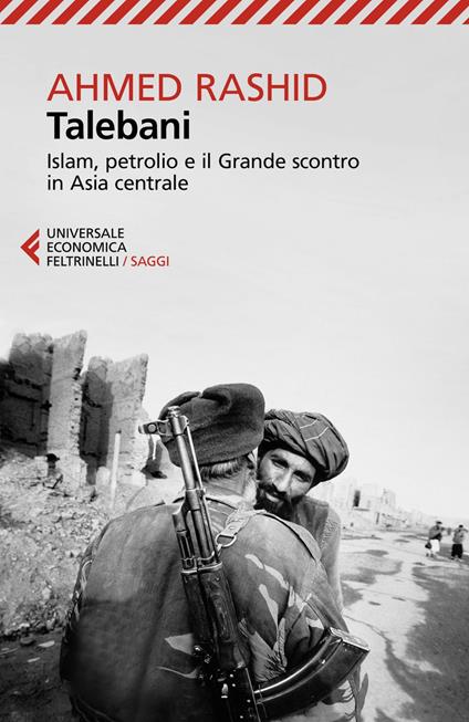 Talebani. Islam, petrolio e il grande scontro in Asia centrale. Nuova ediz. - Ahmed Rashid,Bruno Amato,Giovanna Bettini,Stefano Viviani - ebook