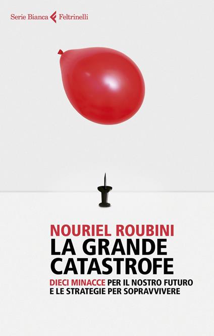 La grande catastrofe. Dieci minacce per il nostro futuro e le strategie per sopravvivere - Nouriel Roubini,Giancarlo Carlotti - ebook