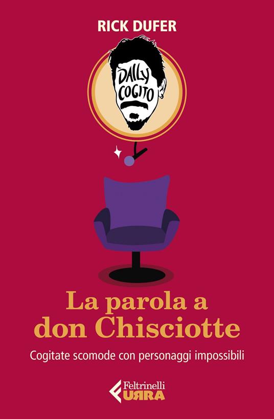 La parola a Don Chisciotte. Cogitate scomode con personaggi impossibili - Rick DuFer - ebook