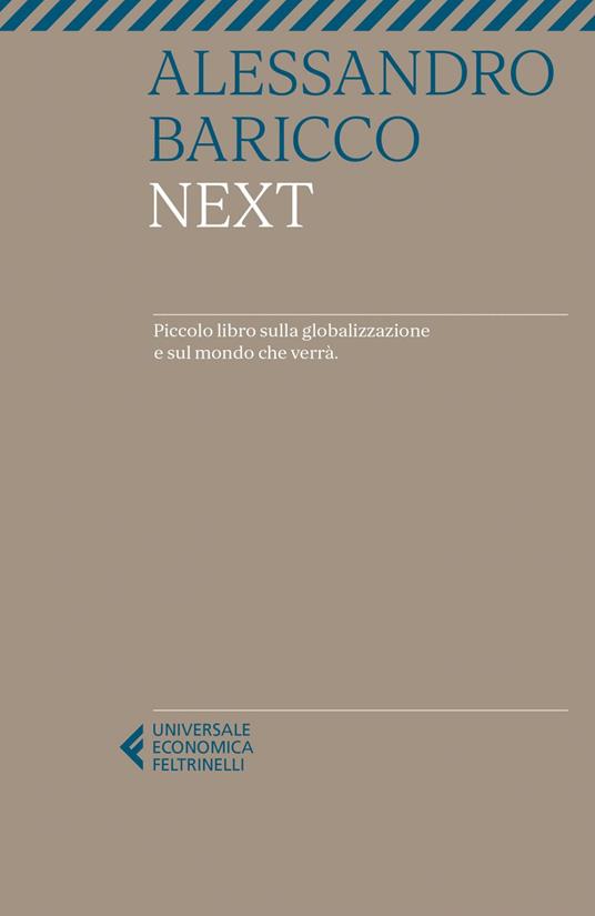 Next. Piccolo libro sulla globalizzazione e sul mondo che verrà - Alessandro Baricco - ebook