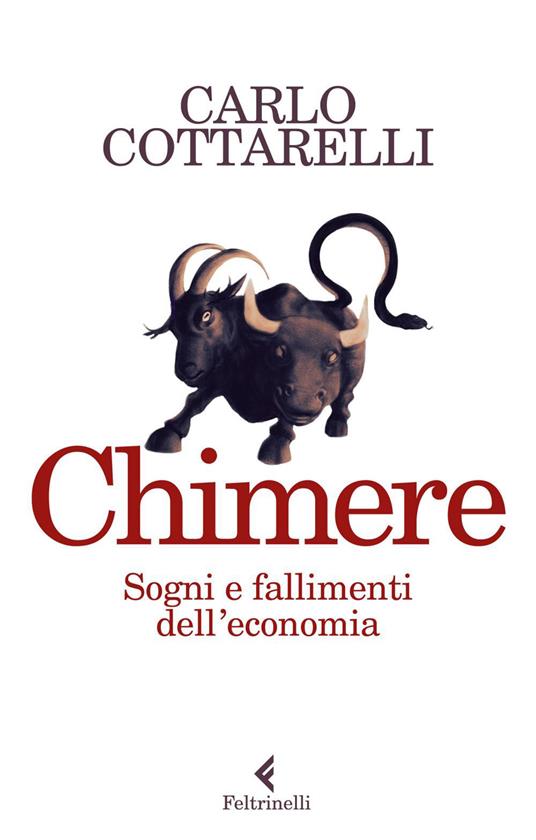 Chimere. Sogni e fallimenti dell'economia - Carlo Cottarelli - ebook