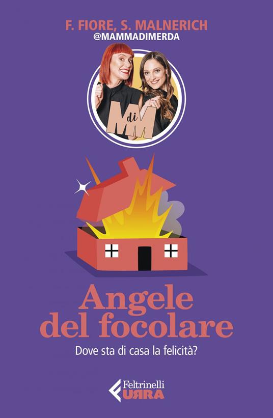 Angele del focolare. Dove sta di casa la felicità? - Francesca Fiore,Sarah Malnerich - ebook