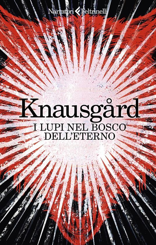 I lupi nel bosco dell'eterno - Karl Ove Knausgård,Margherita Podestà Heir - ebook
