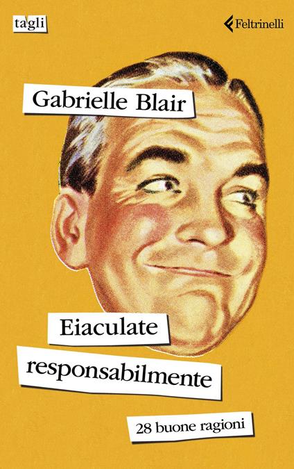 Eiaculate responsabilmente. 28 buone ragioni - Gabrielle Blair - ebook