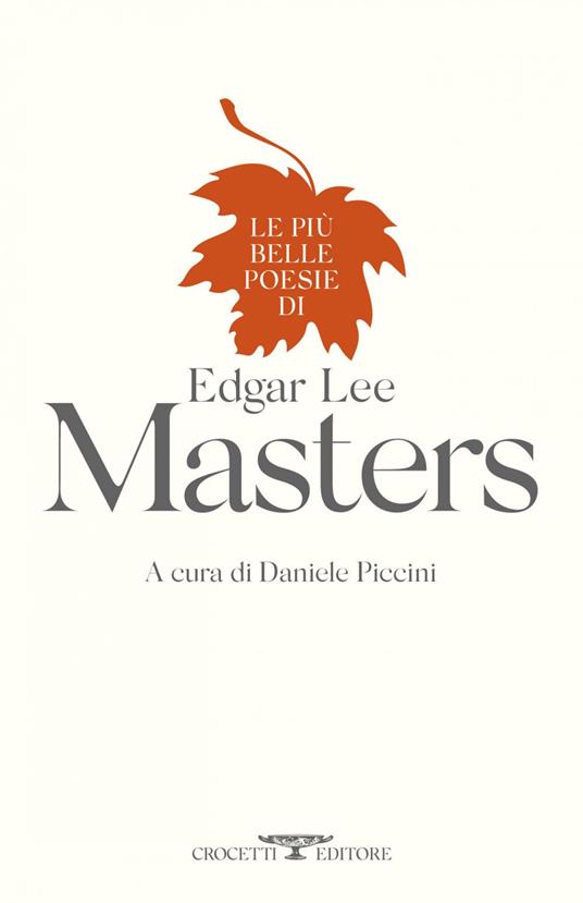 Le più belle poesie di Edgar Lee Masters - Edgar Lee Masters,Daniele Piccini,Enrico Terrinoni - ebook