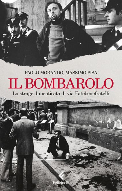 Il bombarolo. La strage dimenticata di via Fatebenefratelli - Paolo Morando,Massimo Pisa - ebook