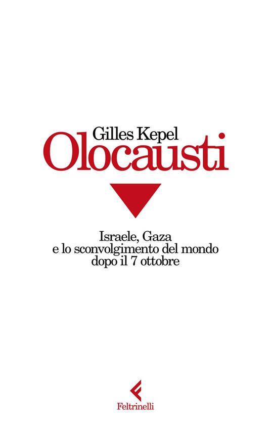 Olocausti. Israele, Gaza e lo sconvolgimento del mondo dopo il 7 ottobre - Gilles Kepel - ebook