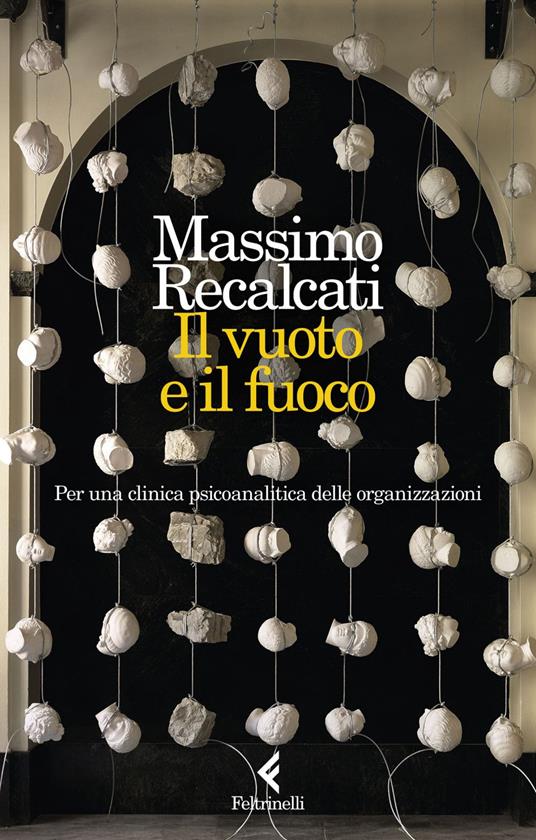 Il vuoto e il fuoco. Per una clinica psicoanalitica delle organizzazioni - Massimo Recalcati - ebook