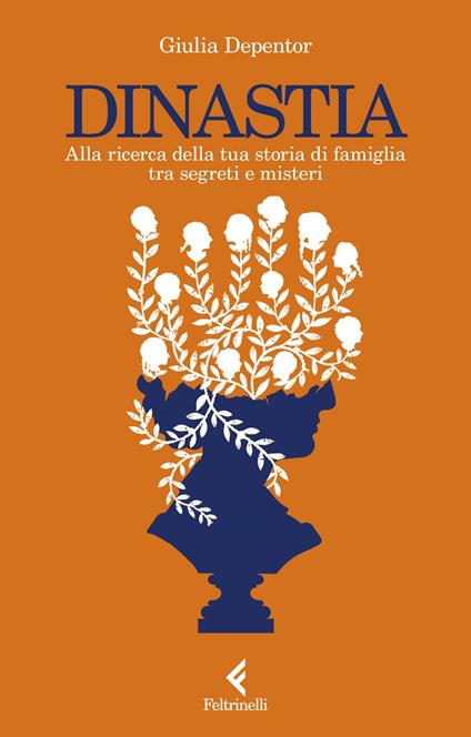 Dinastia. Alla ricerca della tua storia di famiglia tra segreti e misteri - Giulia Depentor - ebook