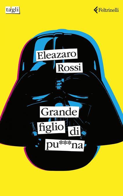 Grande figlio di pu***na - Eleazaro Rossi - ebook