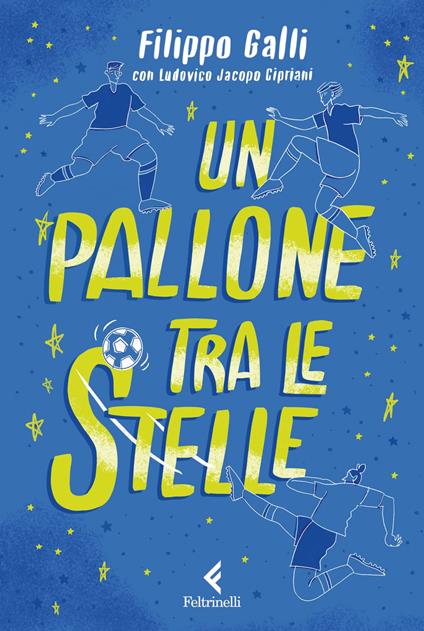 Un pallone tra le stelle - Ludovico Jacopo Cipriani,Filippo Galli - ebook