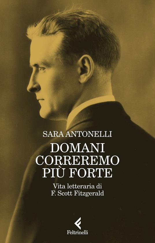 Domani correremo più forte. Vita letteraria di F. Scott Fitzgerald - Sara Antonelli - ebook