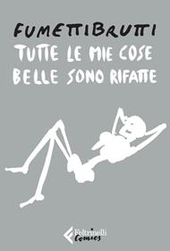 Tutte le mie cose belle sono rifatte