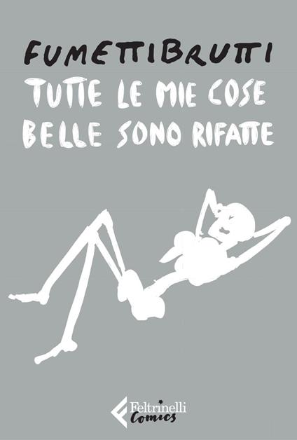 Tutte le mie cose belle sono rifatte - Fumettibrutti - ebook
