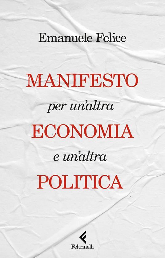 Manifesto per un'altra economia e un'altra politica - Emanuele Felice - ebook