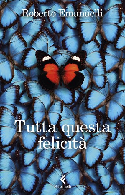 Tutta questa felicità - Roberto Emanuelli - ebook