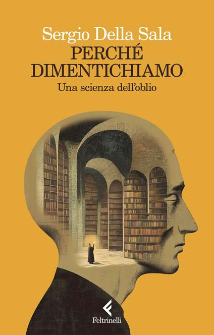 Perché dimentichiamo. Una scienza dell'oblio - Sergio Della Sala - ebook