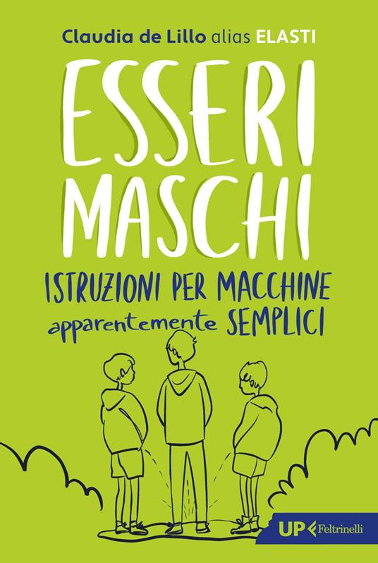 Esseri maschi. Istruzioni per macchine apparentemente semplici - Claudia Elasti De Lillo - ebook