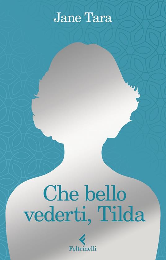 Che bello vederti, Tilda - Jane Tara,Maria Giulia Castagnone - ebook