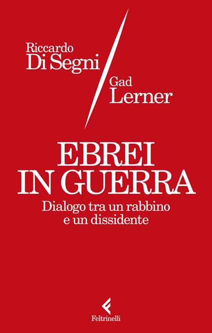 Ebrei in guerra. Dialogo tra un rabbino e un dissidente - Riccardo Shemuel Di Segni,Gad Lerner - ebook
