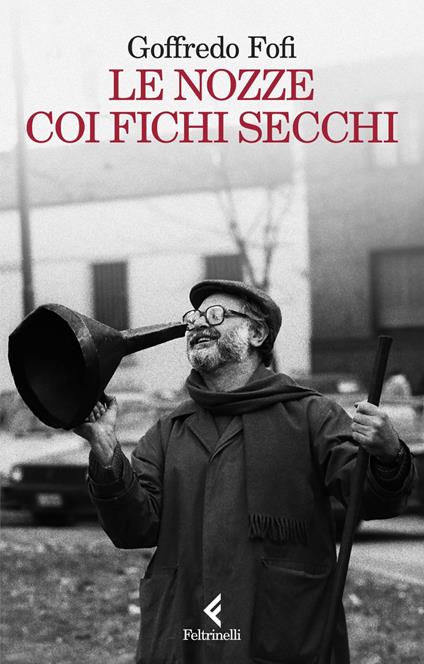 Le nozze coi fichi secchi - Goffredo Fofi - ebook