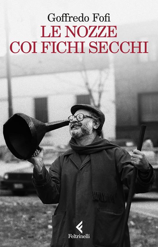 Le nozze coi fichi secchi - Goffredo Fofi - ebook