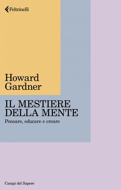 Il mestiere della mente. Pensare, educare e creare - Howard Gardner,Pietro Terzi - ebook