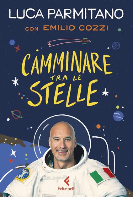 Camminare tra le stelle - Emilio Cozzi,Luca Parmitano - ebook