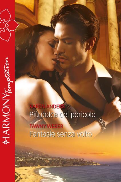 Più dolce del pericolo-Fantasie senza volto - Karen Anders,Tawny Weber - ebook