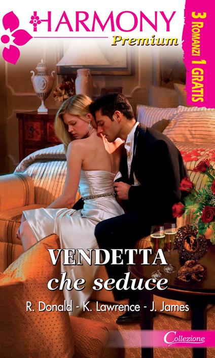 Vendetta che seduce - Robyn Donald,Julia James,Kim Lawrence - ebook