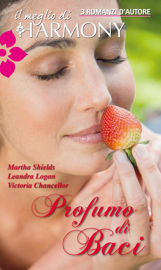 Profumo di baci - Victoria Chancellor,Leandra Logan,Martha Shields - ebook