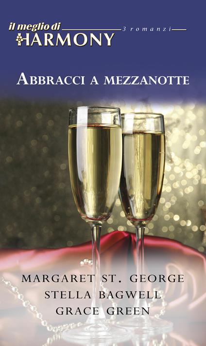 Abbracci a mezzanotte - Stella Bagwell,Grace Green,Margaret St. George - ebook