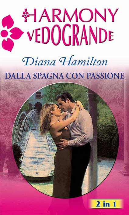 Dalla spagna con passione - Diana Hamilton - ebook