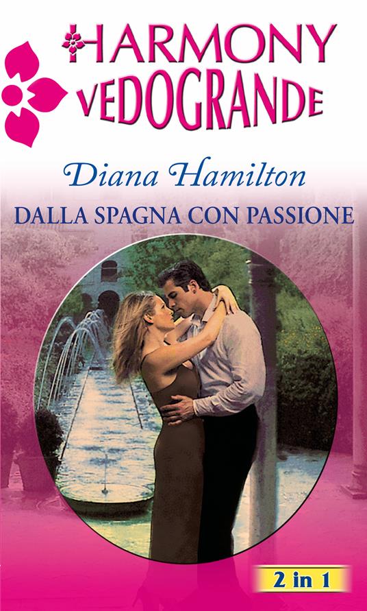 Dalla spagna con passione - Diana Hamilton - ebook